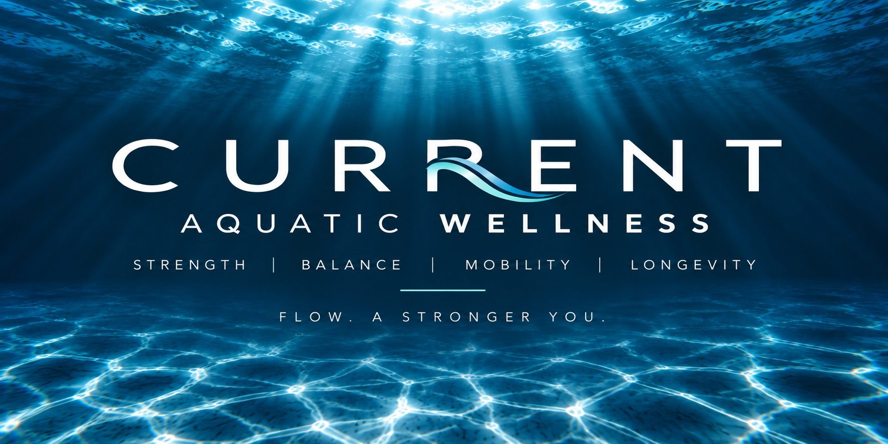 Current Aquatic Wellness. Strength, Balance, Mobility, Longevity. Flow. A stronger you.